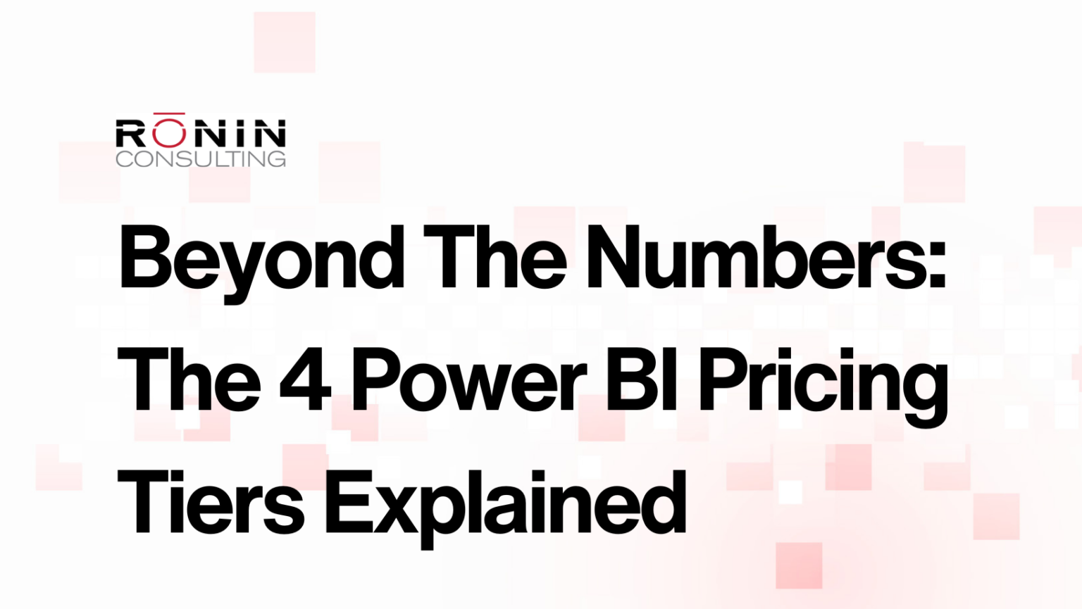 4 Power BI Pricing Tiers Explained Ronin Consulting