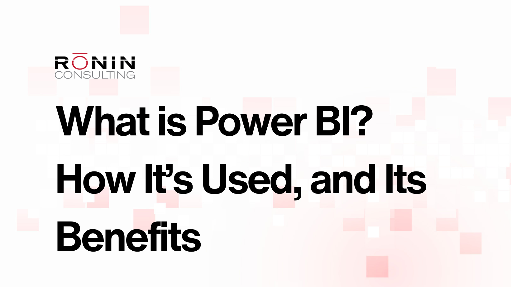 what-is-power-bi-usage-and-10-benefits-r-nin-consulting